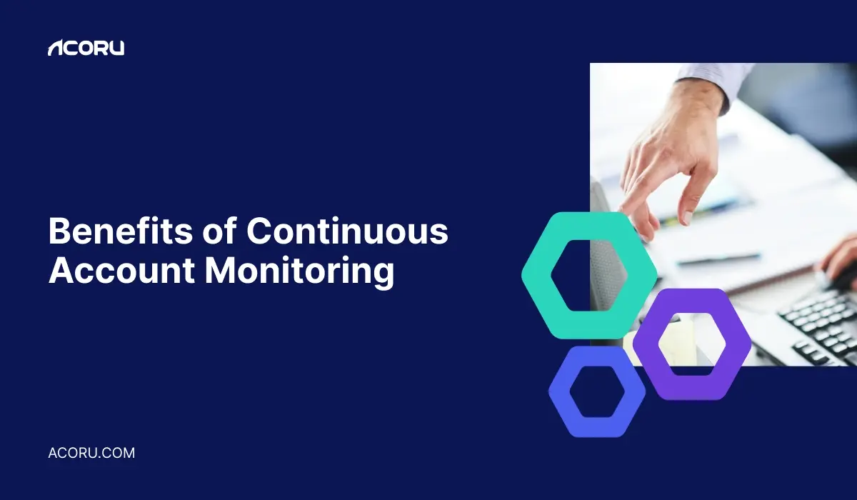 Benefits of Continuous Account Monitoring [A 2026 Guide]