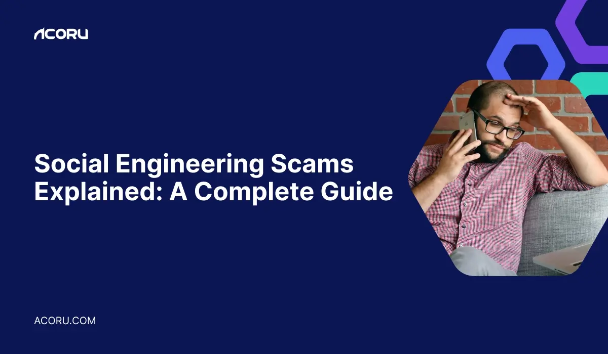 Social Engineering Scams Explained: A Complete Guide