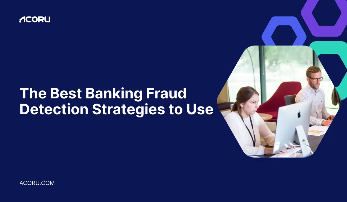 The Best Banking Fraud Detection Strategies to Use in 2026